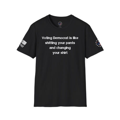 Vote Democrat - sh1t pants - change shirt