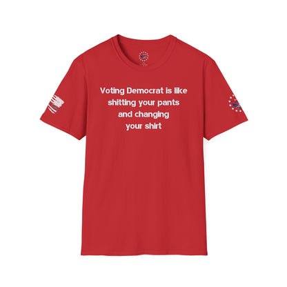 Vote Democrat - sh1t pants - change shirt